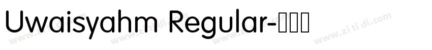 Uwaisyahm Regular字体转换 Uwaisyahm Regular字体转换